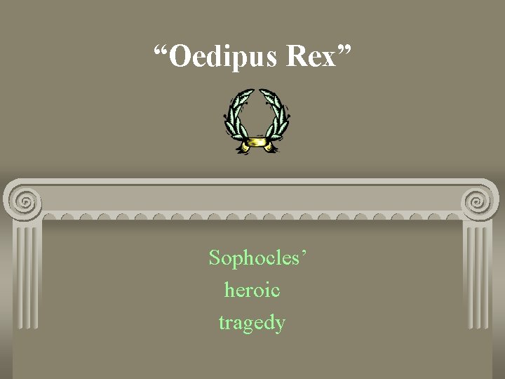 “Oedipus Rex” Sophocles’ heroic tragedy 