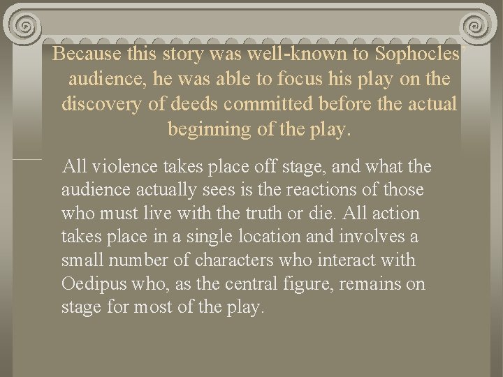 Because this story was well-known to Sophocles’ audience, he was able to focus his