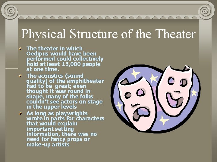 Physical Structure of the Theater The theater in which Oedipus would have been performed