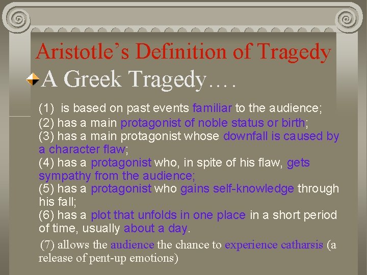 Aristotle’s Definition of Tragedy A Greek Tragedy…. (1) is based on past events familiar