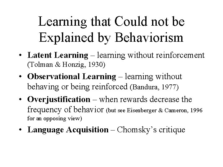Learning that Could not be Explained by Behaviorism • Latent Learning – learning without