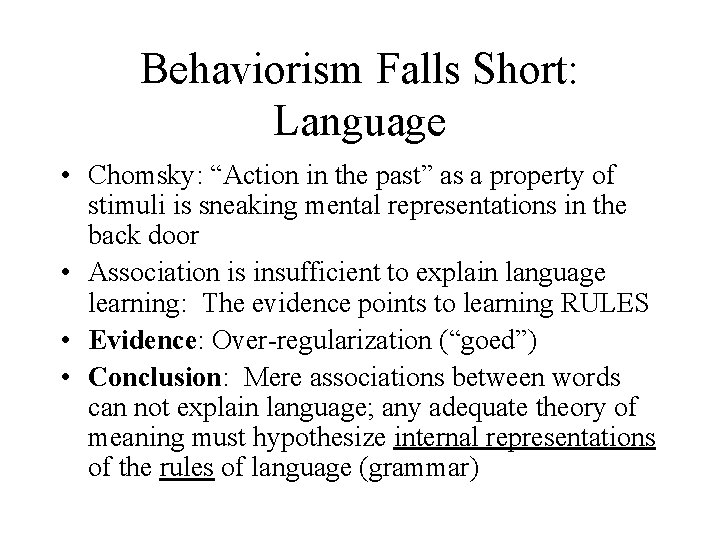 Behaviorism Falls Short: Language • Chomsky: “Action in the past” as a property of