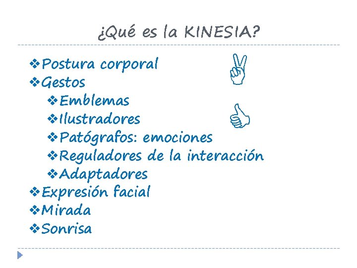 ¿Qué es la KINESIA? v. Postura corporal v. Gestos v. Emblemas v. Ilustradores v.