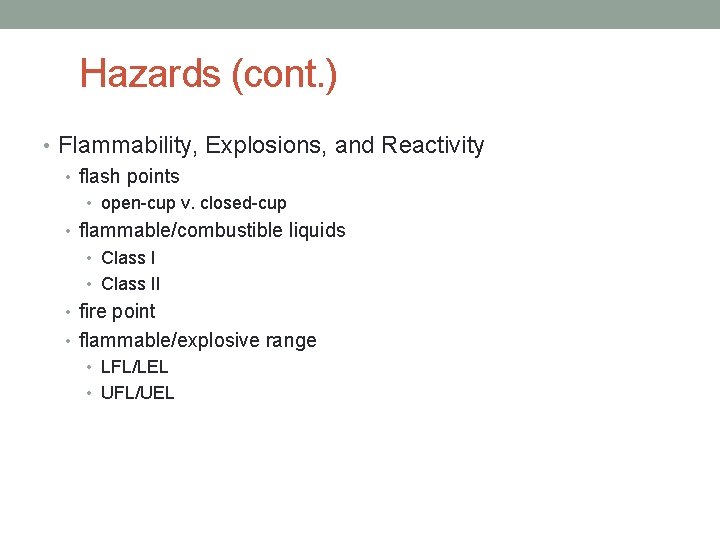 Hazards (cont. ) • Flammability, Explosions, and Reactivity • flash points • open-cup v.