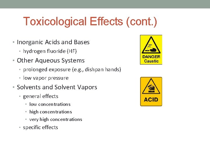 Toxicological Effects (cont. ) • Inorganic Acids and Bases • hydrogen fluoride (HF) •