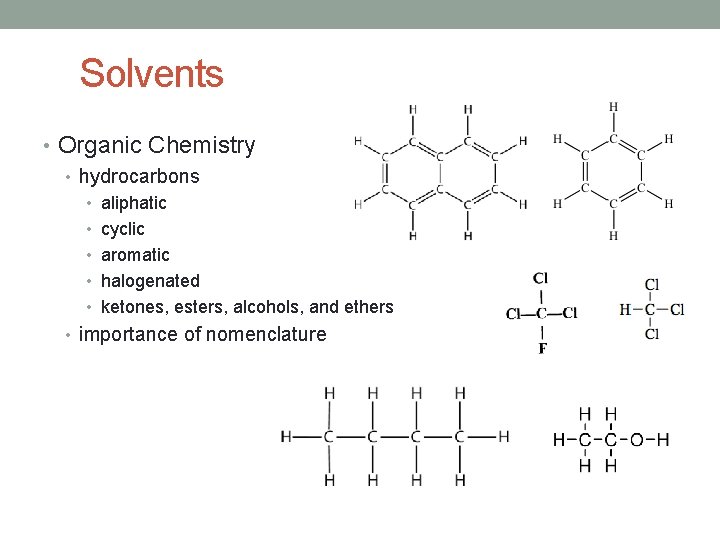 Solvents • Organic Chemistry • hydrocarbons • aliphatic • cyclic • aromatic • halogenated