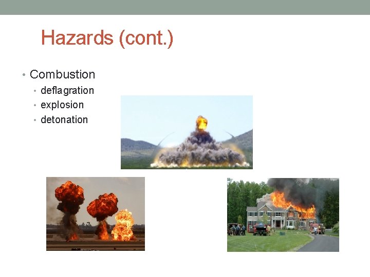 Hazards (cont. ) • Combustion • deflagration • explosion • detonation 