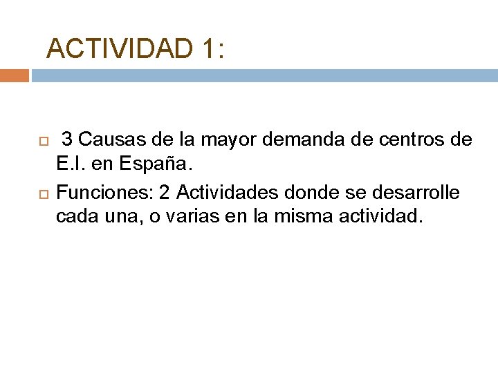 ACTIVIDAD 1: 3 Causas de la mayor demanda de centros de E. I. en