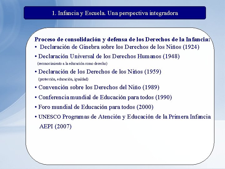 1. Infancia y Escuela. Una perspectiva integradora Proceso de consolidación y defensa de los