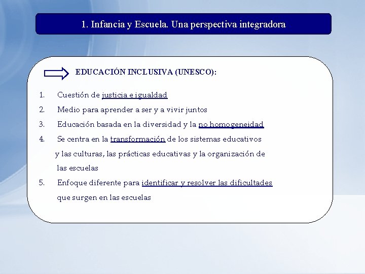 1. Infancia y Escuela. Una perspectiva integradora EDUCACIÓN INCLUSIVA (UNESCO): 1. Cuestión de justicia