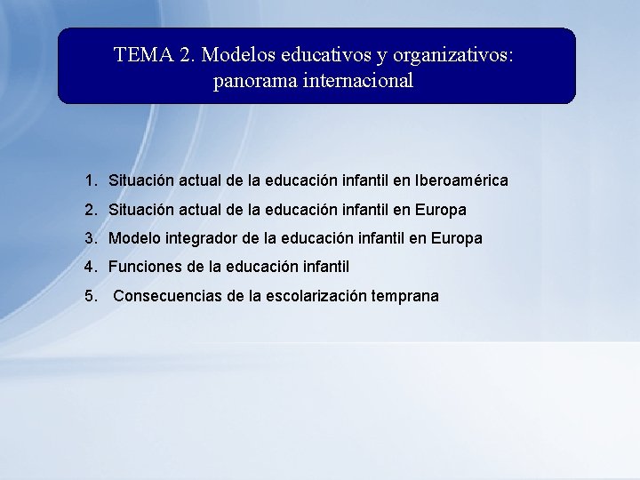 TEMA 2. Modelos educativos y organizativos: panorama internacional 1. Situación actual de la educación
