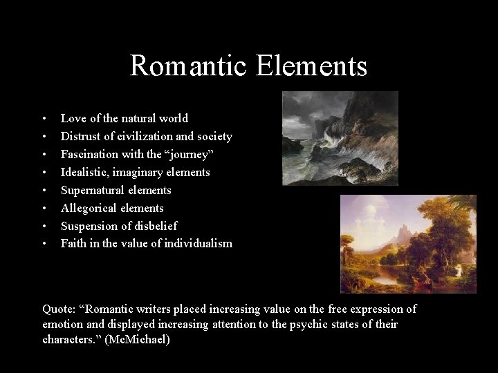 Romantic Elements • • Love of the natural world Distrust of civilization and society