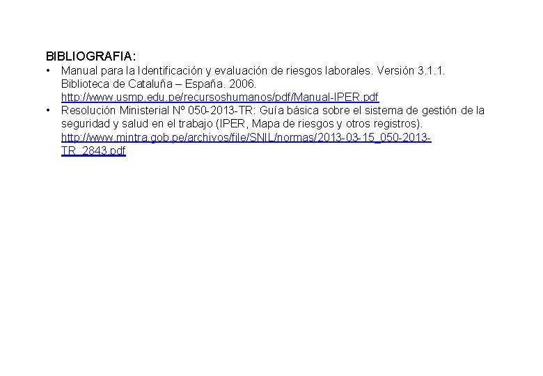 BIBLIOGRAFIA: • • Manual para la Identificación y evaluación de riesgos laborales. Versión 3.