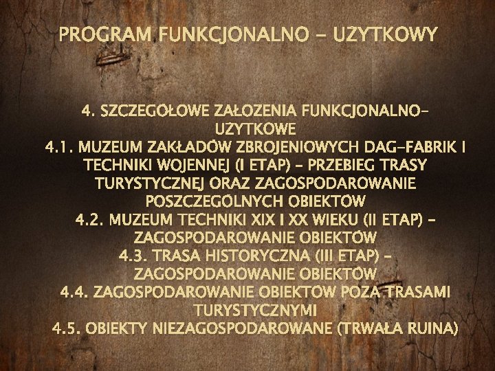 PROGRAM FUNKCJONALNO - UŻYTKOWY 4. SZCZEGÓŁOWE ZAŁOŻENIA FUNKCJONALNOUŻYTKOWE 4. 1. MUZEUM ZAKŁADÓW ZBROJENIOWYCH DAG-FABRIK