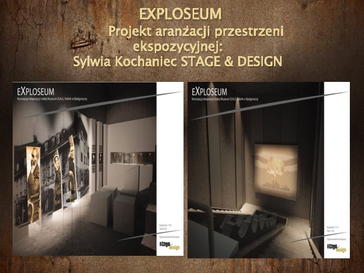 EXPLOSEUM Projekt aranżacji przestrzeni ekspozycyjnej: Sylwia Kochaniec STAGE & DESIGN 