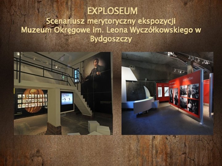 EXPLOSEUM Scenariusz merytoryczny ekspozycji Muzeum Okręgowe im. Leona Wyczółkowskiego w Bydgoszczy 