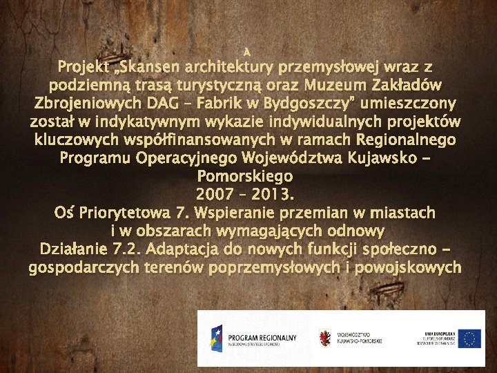  Projekt „Skansen architektury przemysłowej wraz z podziemną trasą turystyczną oraz Muzeum Zakładów Zbrojeniowych