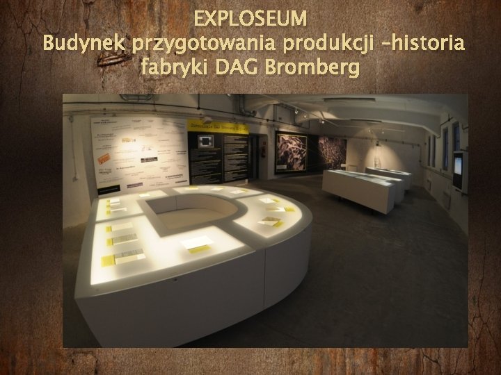 EXPLOSEUM Budynek przygotowania produkcji –historia fabryki DAG Bromberg 