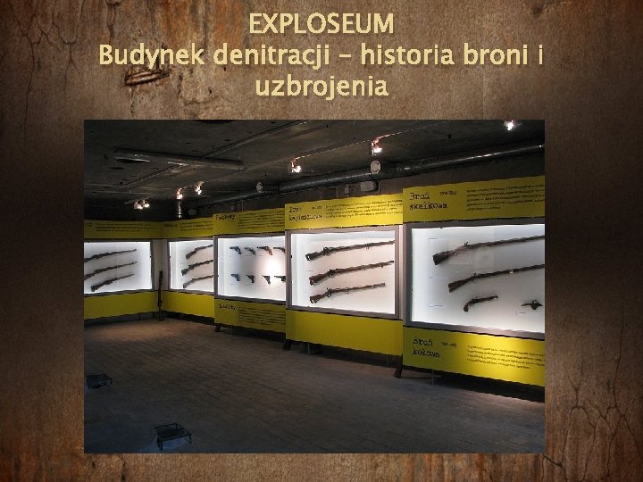 EXPLOSEUM Budynek denitracji – historia broni i uzbrojenia 