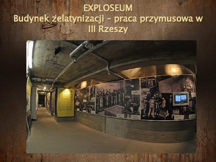 EXPLOSEUM Budynek żelatynizacji – praca przymusowa w III Rzeszy 