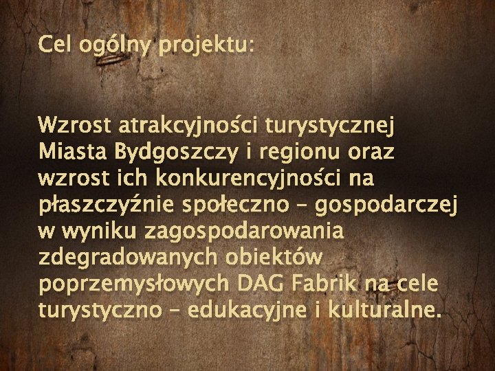 Cel ogólny projektu: Wzrost atrakcyjności turystycznej Miasta Bydgoszczy i regionu oraz wzrost ich konkurencyjności