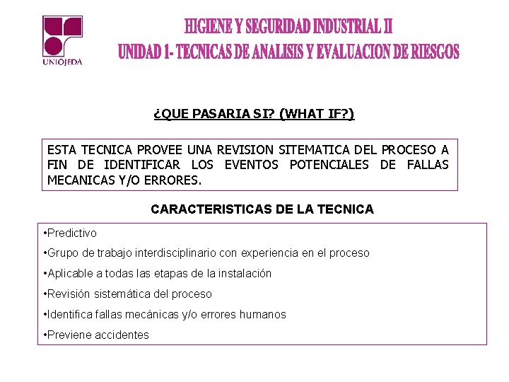 ¿QUE PASARIA SI? (WHAT IF? ) ESTA TECNICA PROVEE UNA REVISION SITEMATICA DEL PROCESO