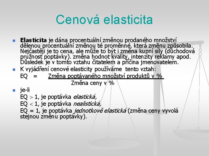 Cenová elasticita n n n Elasticita je dána procentuální změnou prodaného množství dělenou procentuální Cenová elasticita n n n Elasticita je dána procentuální změnou prodaného množství dělenou procentuální
