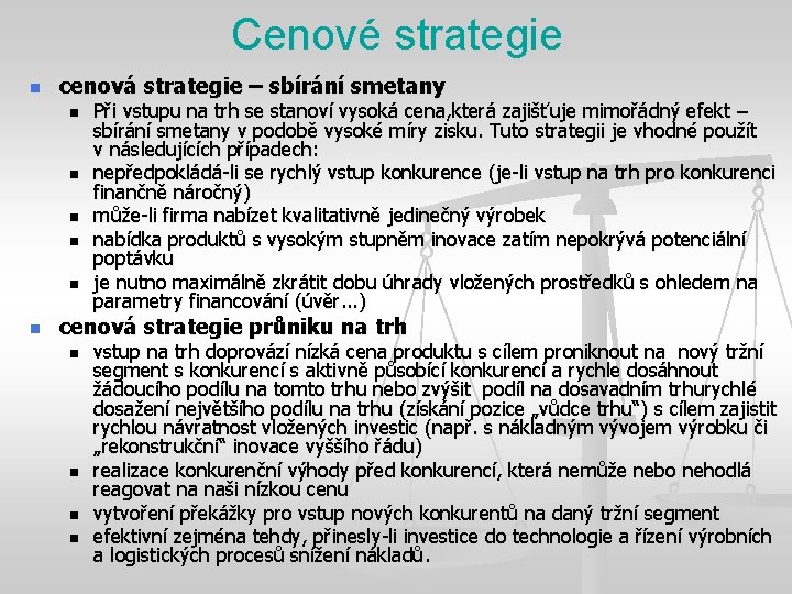 Cenové strategie n cenová strategie – sbírání smetany n n n Při vstupu na