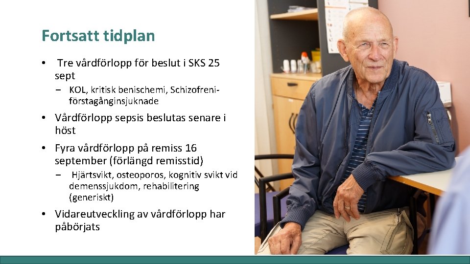 Fortsatt tidplan • Tre vårdförlopp för beslut i SKS 25 sept – KOL, kritisk