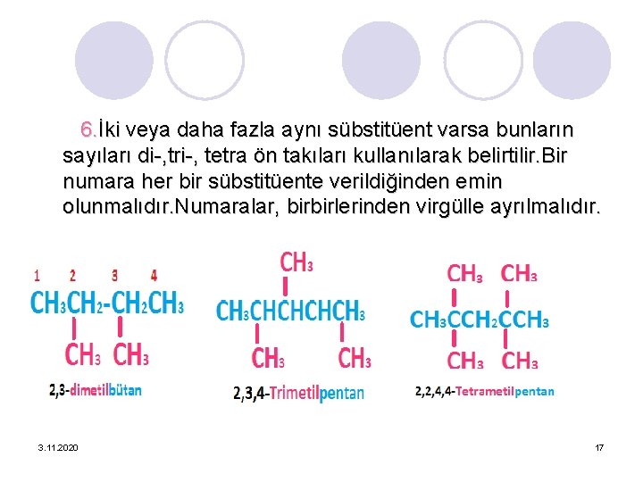 6. İki veya daha fazla aynı sübstitüent varsa bunların sayıları di-, tri-, tetra ön