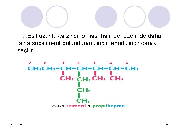7. Eşit uzunlukta zincir olması halinde, üzerinde daha fazla sübstitüent bulunduran zincir temel zincir