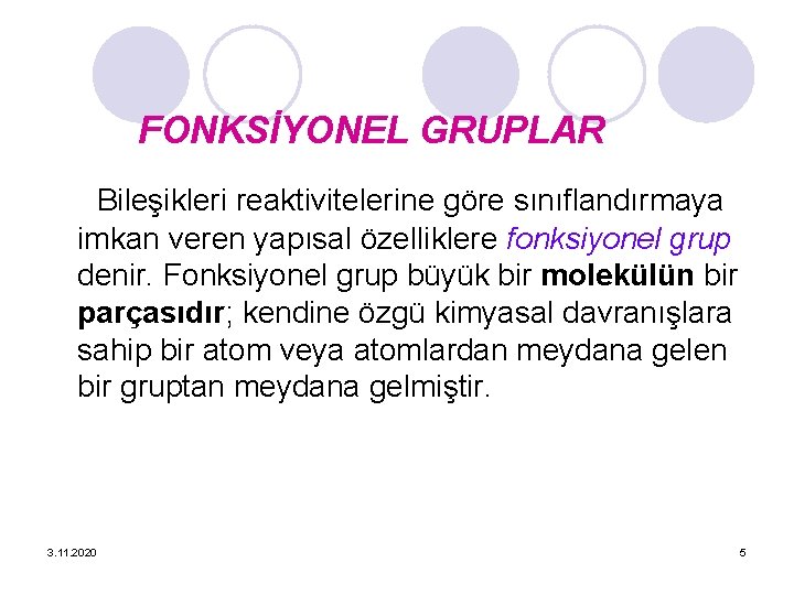 FONKSİYONEL GRUPLAR Bileşikleri reaktivitelerine göre sınıflandırmaya imkan veren yapısal özelliklere fonksiyonel grup denir. Fonksiyonel