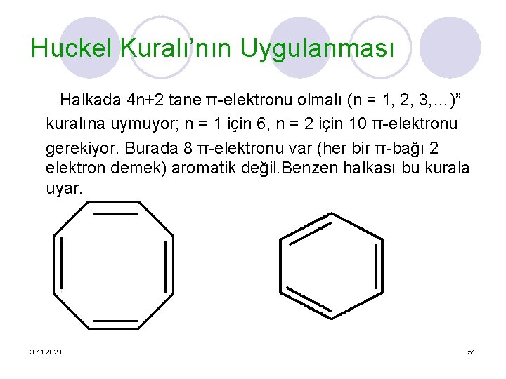 Huckel Kuralı’nın Uygulanması Halkada 4 n+2 tane π-elektronu olmalı (n = 1, 2, 3,