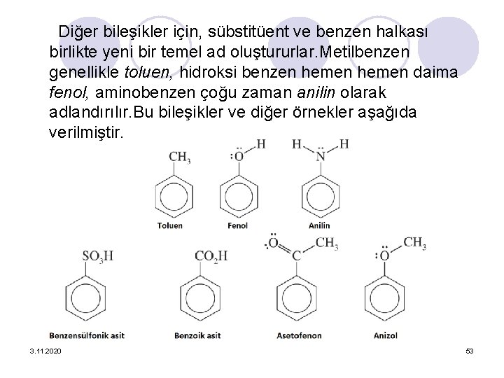 Diğer bileşikler için, sübstitüent ve benzen halkası birlikte yeni bir temel ad oluştururlar. Metilbenzen