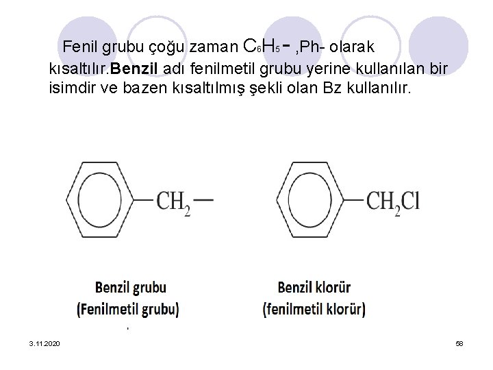 Fenil grubu çoğu zaman C 6 H 5 - , Ph- olarak kısaltılır. Benzil