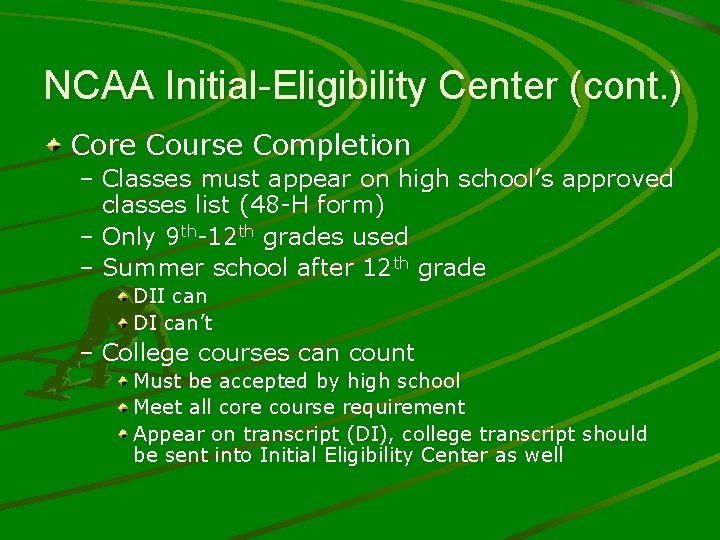 NCAA Initial-Eligibility Center (cont. ) Core Course Completion – Classes must appear on high