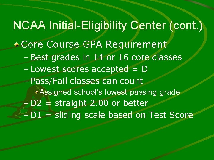 NCAA Initial-Eligibility Center (cont. ) Core Course GPA Requirement – Best grades in 14