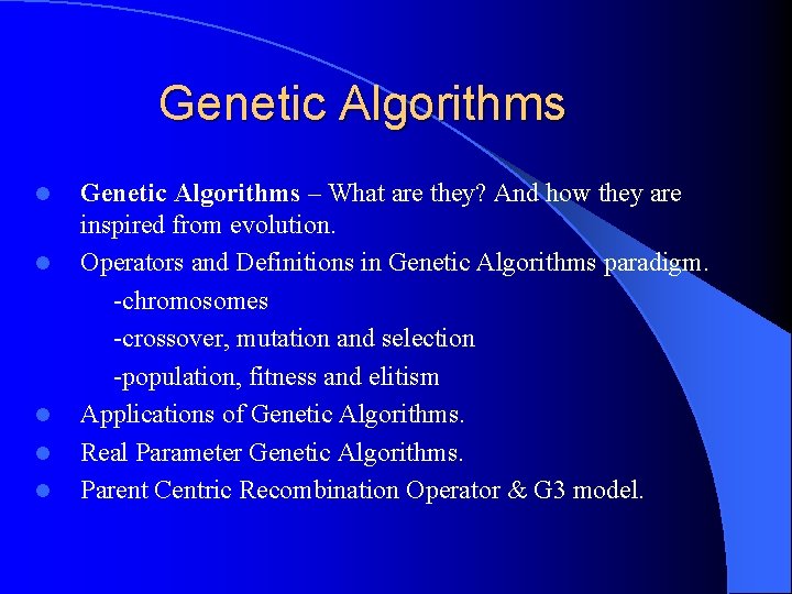 Genetic Algorithms l l l Genetic Algorithms – What are they? And how they