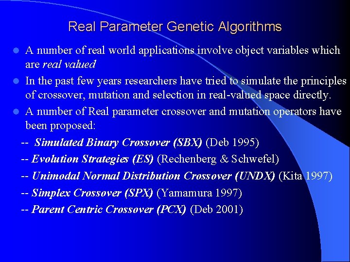 Real Parameter Genetic Algorithms A number of real world applications involve object variables which