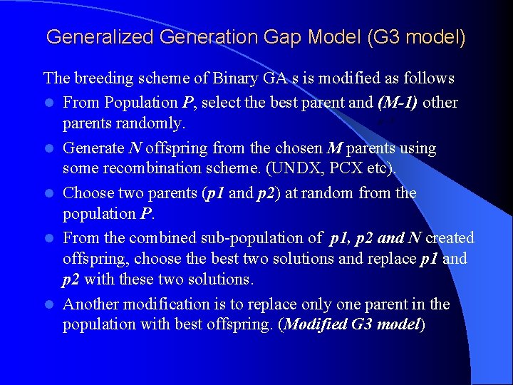 Generalized Generation Gap Model (G 3 model) The breeding scheme of Binary GA s