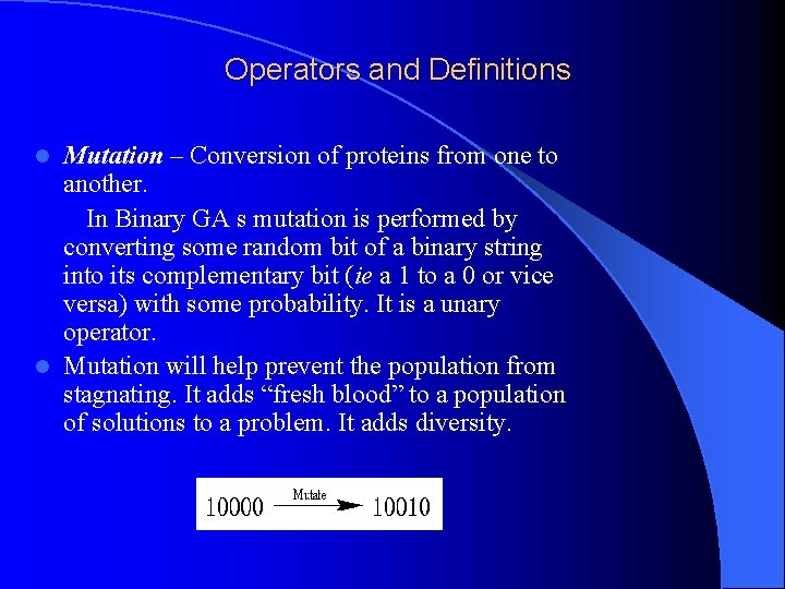 Operators and Definitions Mutation – Conversion of proteins from one to another. In Binary