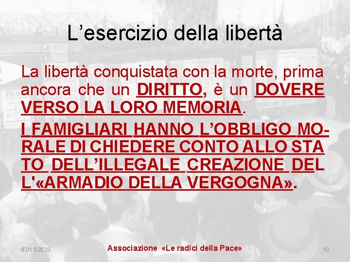 L’esercizio della libertà La libertà conquistata con la morte, prima ancora che un DIRITTO,