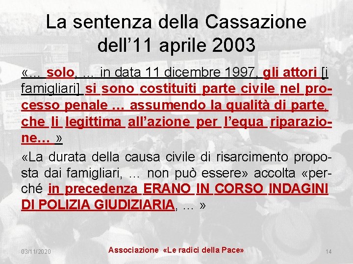 La sentenza della Cassazione dell’ 11 aprile 2003 «… solo, … in data 11