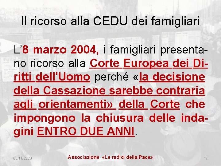 Il ricorso alla CEDU dei famigliari L’ 8 marzo 2004, i famigliari presentano ricorso