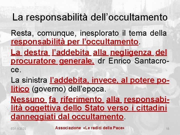 La responsabilità dell’occultamento Resta, comunque, inesplorato il tema della responsabilità per l’occultamento. La destra