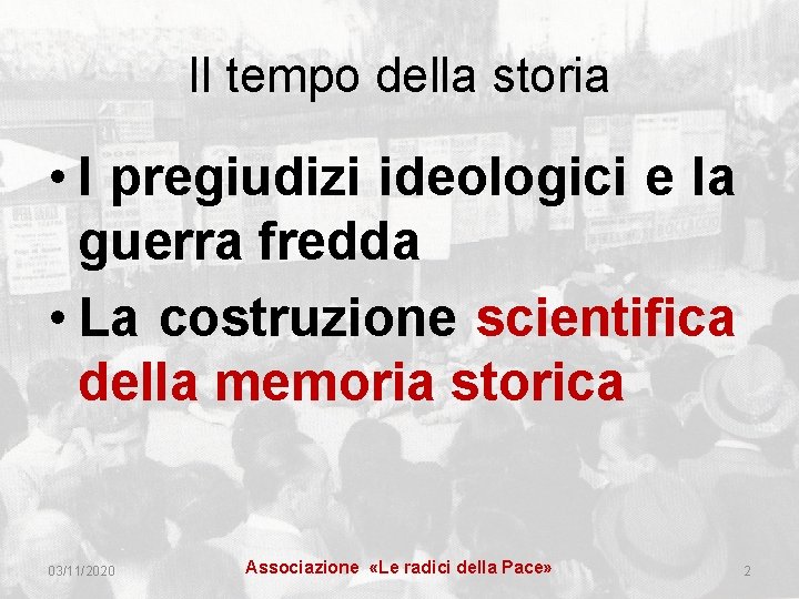 Il tempo della storia • I pregiudizi ideologici e la guerra fredda • La