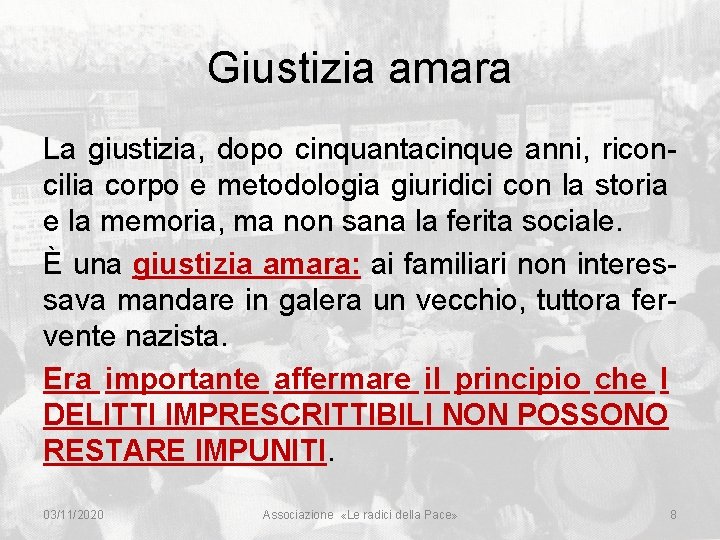 Giustizia amara La giustizia, dopo cinquantacinque anni, riconcilia corpo e metodologia giuridici con la