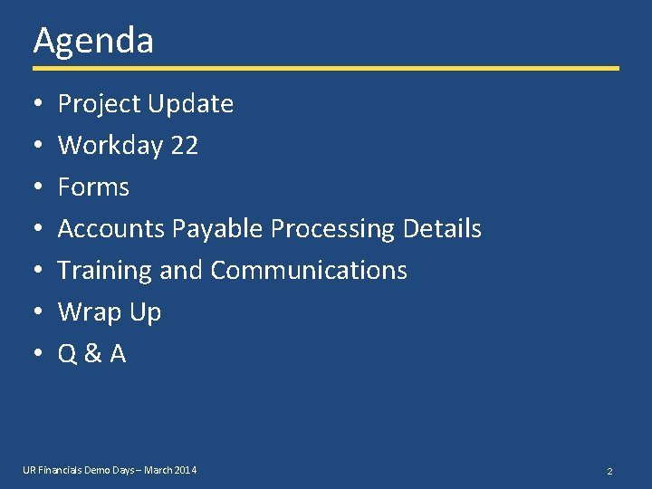 Agenda • • Project Update Workday 22 Forms Accounts Payable Processing Details Training and