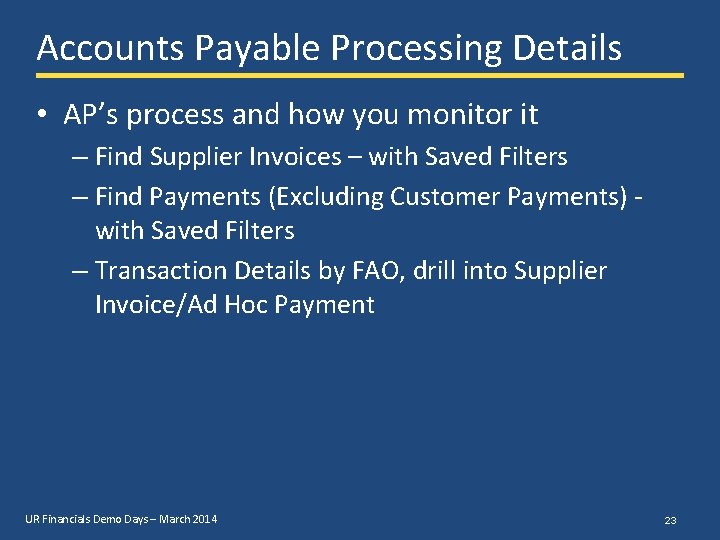 Accounts Payable Processing Details • AP’s process and how you monitor it – Find