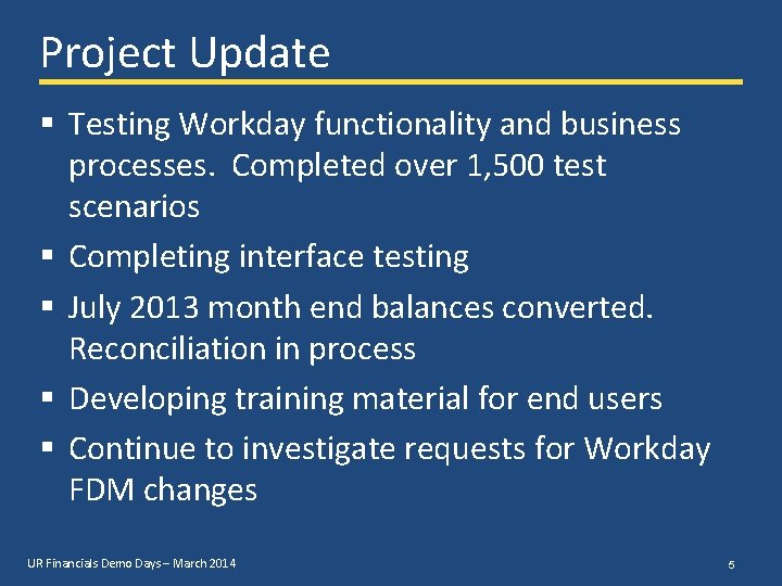 Project Update § Testing Workday functionality and business processes. Completed over 1, 500 test